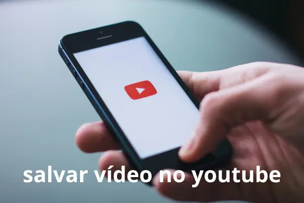 Como Salvar Vídeo no YouTube: Guia Completo e Detalhado